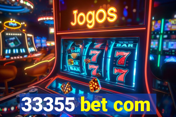 33355 bet com
